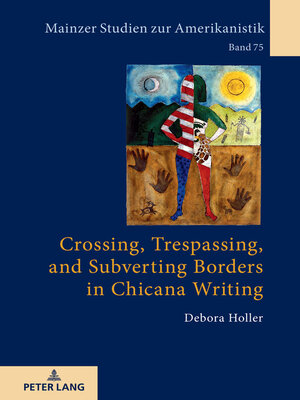 cover image of Crossing, Trespassing, and Subverting Borders in Chicana Writing
